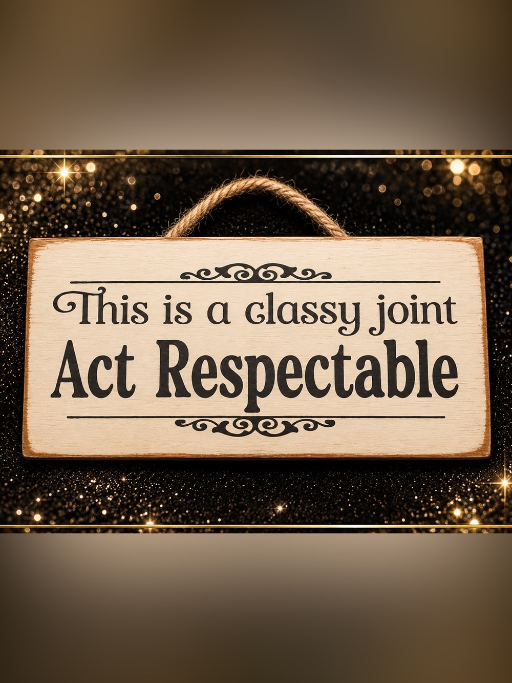 Classy Joint 'Act Respectable' Decorative Wooden Hanging Sign